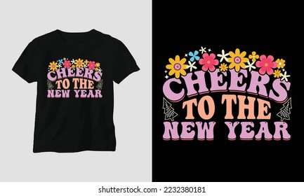 cheers to the new year - Groovy New year 2023 T-shirt and apparel design. Vector print, typography, poster, emblem, festival, party, Black, gift, card, Craft Design, groovy, retro, svg