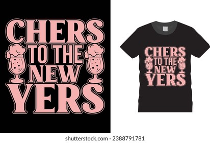 Cheers To The New Year - Happy New Year eve  typography, creative, Illustration, vector t shirt  design template, ready  for print poster, banner, mug, shirt.  