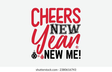 Cheers New Year New Me! - Happy New Year t shirt Design, Hand drawn lettering phrase, typography design, Instant Download, Ribbon, t Shirt, cut files,  Silhouette.
