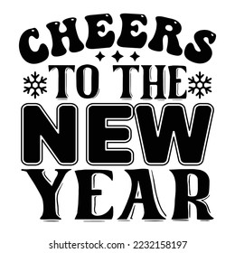 Cheers to the New Year  T shirt design Vector File