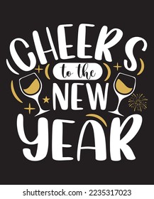 CHEERS TO THE NEW YEAR T-SHIRT DESIGN