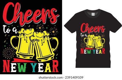 Cheers to a new year, typography vector t-shirt design. New Years Eve, t shirt design vector template. Unique and Eye-catching best Happy new year t shirts design ready for print, shirt, mug, pod