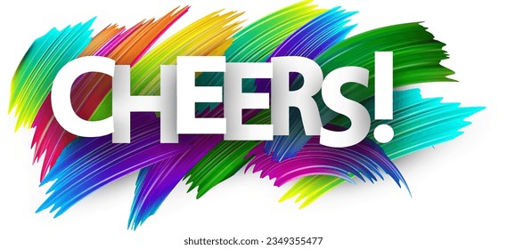 Cheers paper word sign with colorful spectrum paint brush strokes over white. Vector illustration.