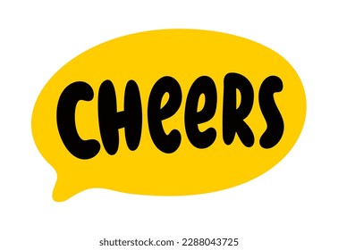 CHEERS speech bubble. Hand drawn quote. Cheers text. Expressing good wishes before drinking hand lettering. Doodle phrase. Vector illustration for print on shirt, card, poster etc. Black, yellow.