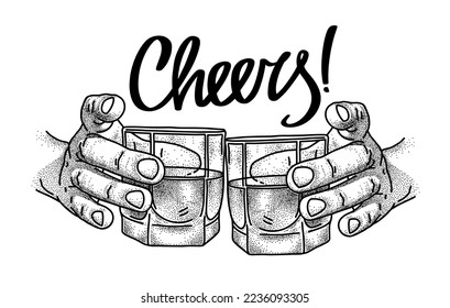 Cheers. Two hands with glasses of alcohol, whiskey. Hand-drawn sketch with handwritten calligraphic inscription. Time to drink. Vector illustration.