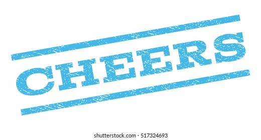 Cheers watermark stamp. Text caption between parallel lines with grunge design style. Rubber seal stamp with scratched texture. Vector light blue color ink imprint on a white background.