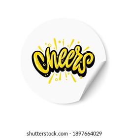 Cheers. White sticker with Cheers text. Hand lettering. Design for greeting cards, invitations, banners, gifts, prints and posters