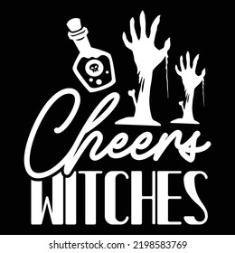 Cheers witches Happy Halloween shirt print template, Pumpkin Fall Witches Halloween Costume shirt design