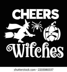 Cheers Witches  Happy Halloween Shirt Print Template Sweeet Halloween Pumpkin candy Scary Boo Witch Spooky Bat Vintage Retro Grim Reaper Fairy hocus pocus  Sanderson sisters vector