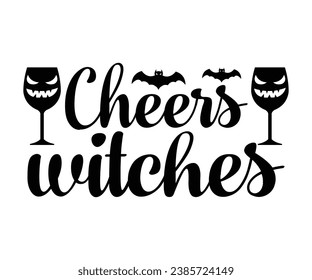 Cheers Witches T-Shirt, Halloween Vectors, Halloween Quotes, Pumpkin T-shirt, October T-shirt, Funny Halloween Shirts, Cut File For Cricut And Silhouette