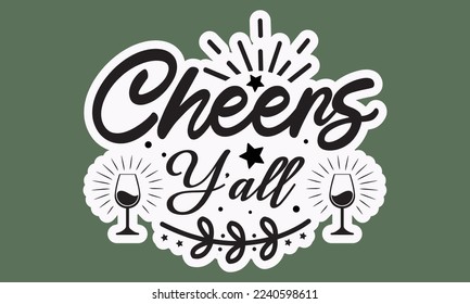 Cheers y'all svg, Happy new year svg, Happy new year 2023 t shirt design And svg cut files and Stickers, New Year Stickers quotes t shirt designs, new year hand lettering typography vector illustratio