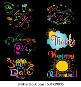 Cheers to you, Good day, Thanks, Happy retirement, Save the date, Best wishes colorful calligraphic lettering. Vector vintage text for banners, cards, posters.