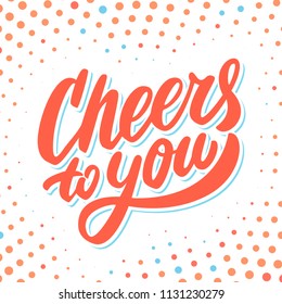 Cheers to you Greeting card. Vector lettering.