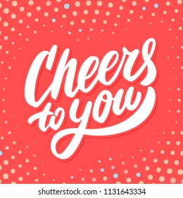 Cheers to you Greeting card. Vector lettering.
