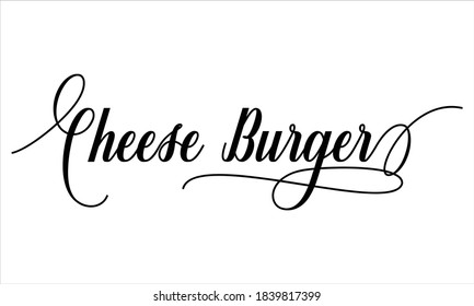 Cheese burger Script Typography Cursive Calligraphy Black text lettering Cursive and phrases isolated on the White background for titles, words and sayings