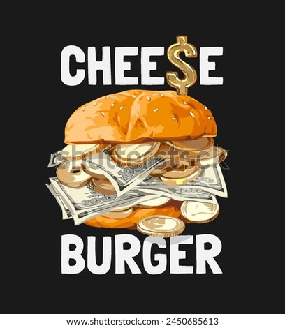 cheese burger slogan with cash and gold coins burger hand drawn vector illustration on black background