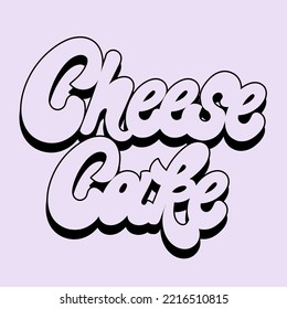 Cheese cake. Vector handwritten lettering isolated made in 90's style. Hand drawn artwork. Template for card, poster, banner, print for t-shirt, pin and badge.