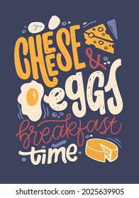 cheese and eggs. Cute modern calligpaphy hand drawn doodle lettering inspiration quote about life. Lettering poster for poster, banner, t-shirt design. 