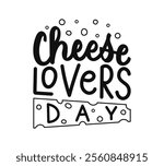 Cheese Lovers Day hand calligraphy lettering. Handwriting inscription card with cute style words. Black text on white background