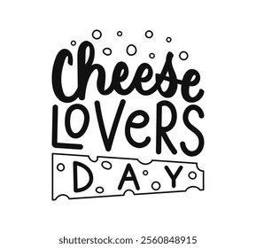 Cheese Lovers Day hand calligraphy lettering. Handwriting inscription card with cute style words. Black text on white background