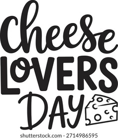 Cheese Lovers Day Typography Design Vector, Food Holiday Calligraphy Quote, vector illustration