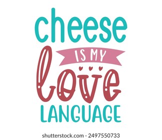 Cheese is my love language Love quote retro groovy typography