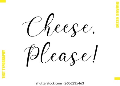 Cheese, Please!  Modern Typography Hand Lettering Text Pizza Slogan Quote
