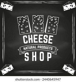 Cheese shop badge design on the chalkboard. Template for logo, branding design with block cheese. Vector illustration. Natural cheese badge design.