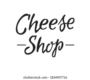Cheese shop hand lettering. Poster template for advertising and promotion. Eps10 vector illustration.