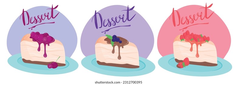 Cheesecakes set. Slice of cheesecakes with different flavors. Classic dessert strawberry, cherry and blueberry. Vector collection of illustrations with lettering. Picture for postcard, menu or flyer.