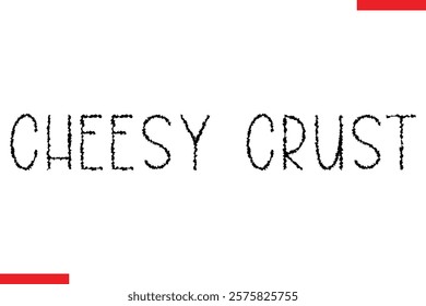 Cheesy Crust pizza quotes  typography text