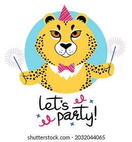 Cheetah dressed in a party hat holding out sparklers signed lets party. Cute cartoon character and a handwritten slogan. Flat style vector illustration. Suitable for icon, logo, label, sticker