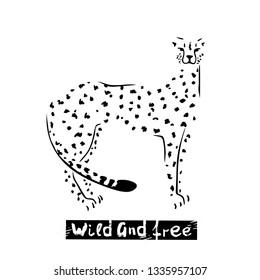 Cheetah silhouette and lettering on white background.Wild and free. Perfect for textile decoration or printing. Vector illustration.