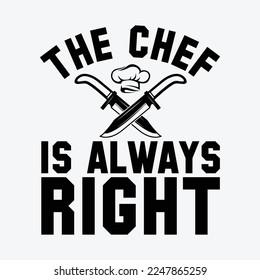 The Chef Is Always Right funny t-shirt design