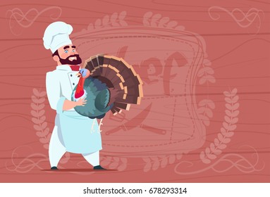 Chef Cook Hold Turkey Smiling Cartoon Restaurant Chief In White Uniform Over Wooden Textured Background Flat Vector Illustration