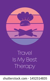 Chef Hat Cooking Icon for Poster with Text or Typography "Travel Is My Best Therapy". Vector Illustration for Graphic Design, Shirt, Template, Card, Background, and More.
