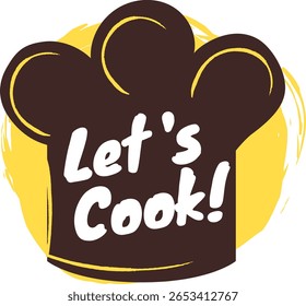 Chef hat featuring the phrase let's cook set against a vibrant yellow circular background, symbolizing the joy of cooking, culinary creativity, and a passion for food