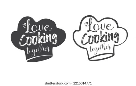 Chef hat with inscription: Love cooking together.