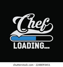 Chef Loading funny t-shirt design