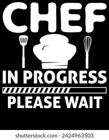 chef in progress please wait t shirt design