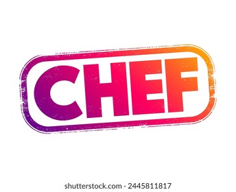 CHEF is a skilled culinary professional who is trained and experienced in preparing, cooking, and presenting food, text concept stamp