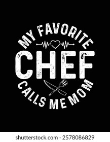 Chef T-shirt Design My Favorite Chef Calls Me Mom