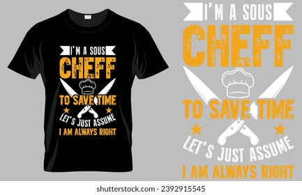 Chef  typography t-shirt vector design.I'm a sous chef to save time . motivational and inscription quotes.
perfect for print item and bags,posters,cards. isolated on black background
