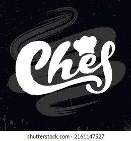 Chef. Vector Hand Lettering. White Chalk Letters On The Black Textured Chalk Board. Digital Illustration For Restaurant Menu Cafe Shop Banner Poster. Trendy Picture For Cooking Business And Cook.