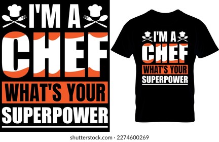 i'm a chef what's your superpower. cooking t-Shirt Design, cooking t Shirt Design, cooking design,