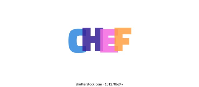 Chef word concept. "Chef" on white background. Use for cover, banner, blog. 