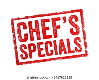 Chef's Special - a dish or set of dishes that are specially prepared and recommended by the chef at a restaurant, text concept stamp