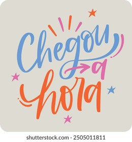 Chegou a hora! Es ist Zeit auf brasilianischem Portugiesisch. Moderne Handschrift. Vektor.
