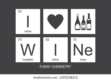 Chemische Elemente der periodischen Tabelle. Funny Chemistry, Phrase - ich liebe WEIN. Monochromatisches Design für Web, Druck oder Kunst. Druckbanner für Dekoration. Vektorgrafik