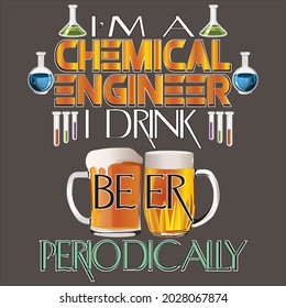 I'm a chemical engineer  text base t-shirt design. typography t-shirt design. text t-shirt design T-shirt graphics, poster, print, postcard and other uses.